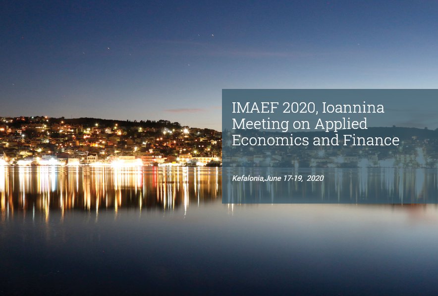 Ioannina Meeting on Applied Economics and Finance (IMAEF 2020)